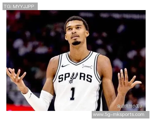 文班亚马砍下24分15板表现惊艳马刺新赛季比赛引发广泛关注 文班亚马砍下24分15板表现惊艳马刺新赛季比赛引发广泛关注